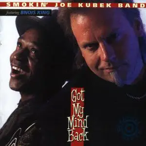 Smokin' Joe Kubek Band featuring Bnois King - Got My Mind Back (1996)