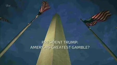 ITV - Tonight: President Trump America's Greatest Gamble? (2017)