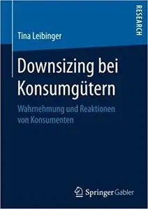 Downsizing bei Konsumgütern: Wahrnehmung und Reaktionen von Konsumenten
