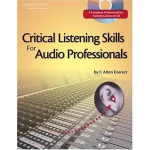 Critical Listening Skills for Audio Professionals Book/CD - F. Alton Everest