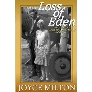 Loss of Eden: A Biography of Charles and Anne Morrow Lindbergh by Joyce Milton