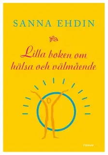 «Lilla boken om hälsa och välmående» by Sanna Ehdin