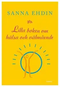 «Lilla boken om hälsa och välmående» by Sanna Ehdin