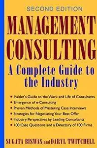 Management Consulting 2E: A Complete Guide to the Industry [Kindle Edition]