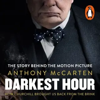 «Darkest Hour: How Churchill Brought us Back from the Brink» by Anthony McCarten