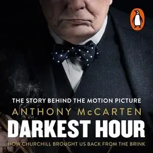 «Darkest Hour: How Churchill Brought us Back from the Brink» by Anthony McCarten