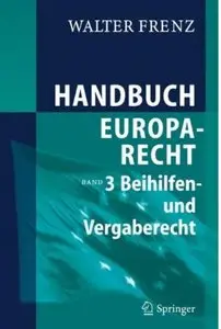 Handbuch Europarecht: Band 3: Beihilfe- und Vergaberecht