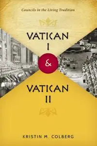 Vatican I and Vatican II: Councils in the Living Tradition