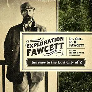 Exploration Fawcett: Journey to the Lost City of Z [Audiobook] {Repost}