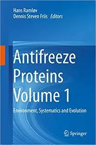 Antifreeze Proteins Volume 1: Environment, Systematics and Evolution