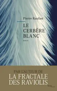 Pierre Raufast, "Le cerbère blanc"