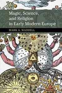 Magic, Science, and Religion in Early Modern Europe