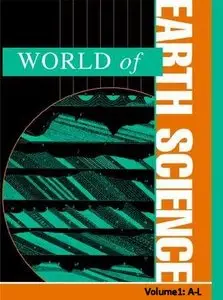 "World of Earth Science: A-L" ed. by K. Lee Lerner and Brenda Wilmoth Lerner (Repost)