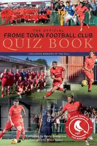 «The Official Frome Town Football Club Quiz Book» by Kevin Snelgrove