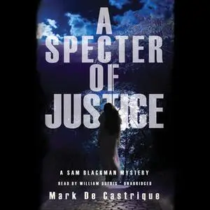 «A Specter of Justice» by Mark de Castrique