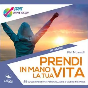 «Prendi in mano la tua vita» by Phil Maxwell