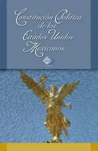 «Constitución Política de los Estados Unidos Mexicanos 2016» by José Pérez Chávez,Raymundo Fol Olguín