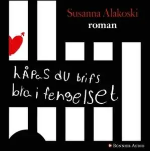 «Håpas du trifs bra i fengelset» by Susanna Alakoski