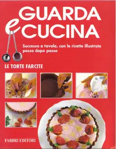 Guarda e Cucina - Le Torte Farcite