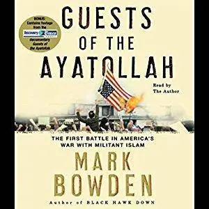 Guests of the Ayatollah: The First Battle in America's War with Militant Islam [Audiobook, Abridged]
