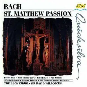 The Bach Choir, Thames Chamber Orchestra, David Willcocks - J.S. Bach: St. Matthew Passion (1994) (Repost)
