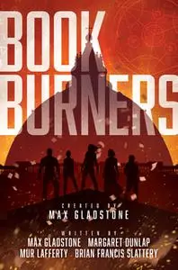 «Bookburners» by Max Gladstone,Mur Lafferty,Brian Francis Slattery,Margaret Dunlap