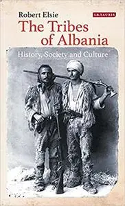 The Tribes of Albania: History, Society and Culture
