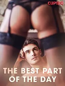 «The Best Part of the Day» by Cupido
