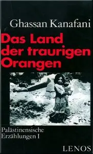 Das Land der traurigen Orangen: Palästinensische Erzählungen