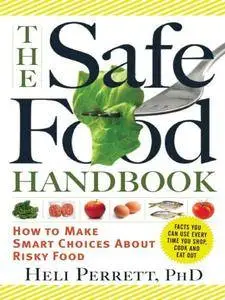 The Safe Food Handbook: How to Make Smart Choices About Risky Food