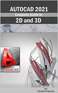 Complete Guide in AutoCAD 2021: 2D and 3D