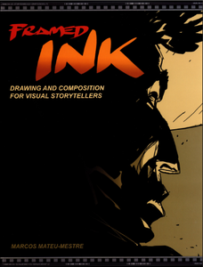 Framed Ink: Drawing and Composition for Visual Storytellers (Repost)