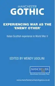 Experiencing war as the 'enemy other': Italian Scottish experience in World War II (Cultural History of Modern war)