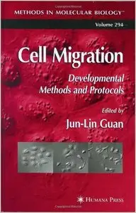 Cell Migration: Developmental Methods and Protocols (Methods in Molecular Biology) by Jun-Lin Guan