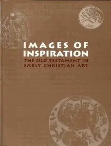 J. G. Westenholz:  Images of Inspiration – The Old Testament in Early Christian Art