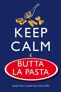 Keep calm e butta la pasta (Repost)