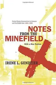 Notes from the Minefield: United States Intervention in Lebanon, 1945-1958