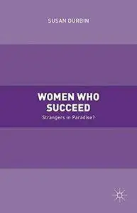 Women Who Succeed: Strangers in Paradise? (Repost)