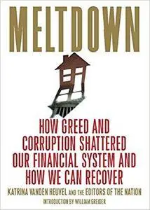 Meltdown: How Greed and Corruption Shattered Our Financial System and How We Can Recover (Repost)