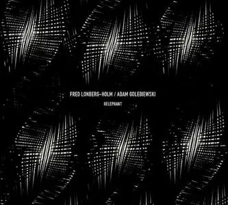 Fredrick Lonberg-Holm & Adam Golebiewski - Relephant (2016)