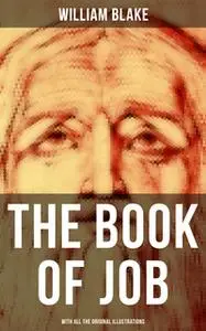 «The Book of Job (With All the Original Illustrations)» by William Blake