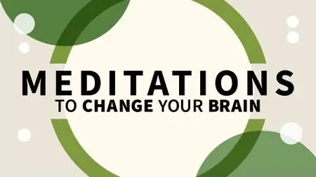 Meditations to Change Your Brain (Video Audio)