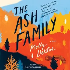 «The Ash Family: A Novel» by Molly Dektar