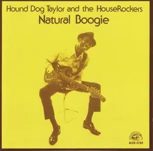 Hound Dog Taylor And The HouseRockers - Natural Boogie (1974) [Reissue 1989]