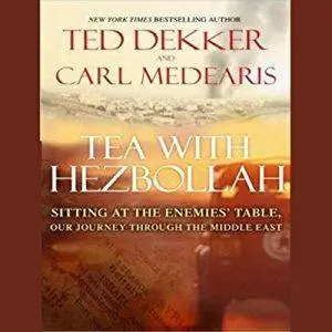 Tea with Hezbollah: Sitting at the Enemies' Table - Our Journey Through the Middle East [Audiobook]