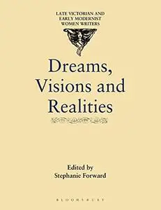 Dreams, Visions and Realities: An anthology of short stories by turn-of-the-century women writers