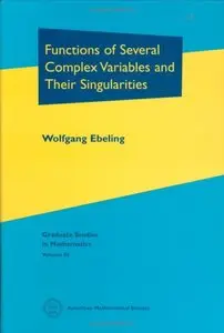 Functions of Several Complex Variables and Their Singularities (Graduate Studies in Mathematics)