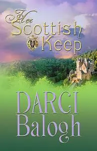 «Her Scottish Keep» by Darci Balogh