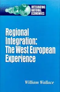 Regional Integration : The West European Experience Integrating National Economies