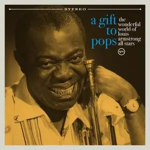 The Wonderful World of Louis Armstrong All Stars - A Gift To Pops (Remastered) (2021)